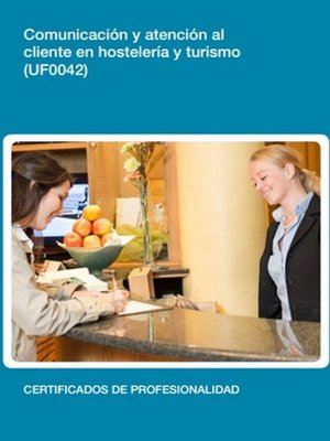 cover image of UF0042--Comunicación y atención al cliente en hostelería y turismo